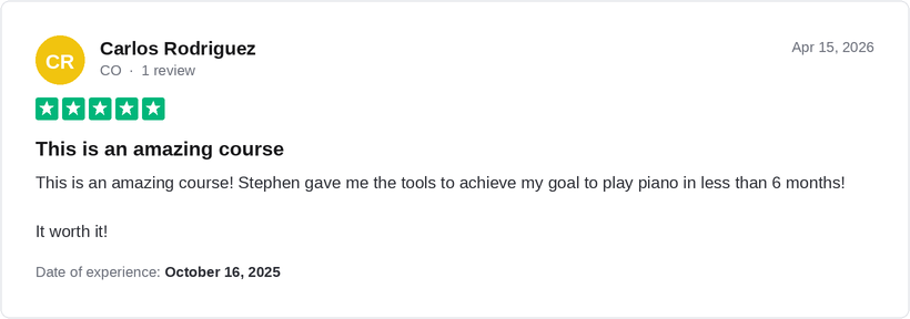 5-star Trustpilot review by Carlos Rodriguez: achieved his goal to play piano in less than 6 months, worth it